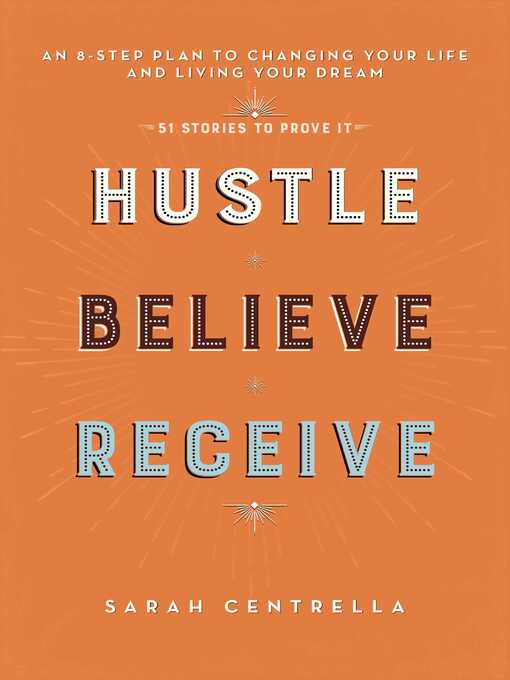 Title details for Hustle Believe Receive by Sarah Centrella - Available